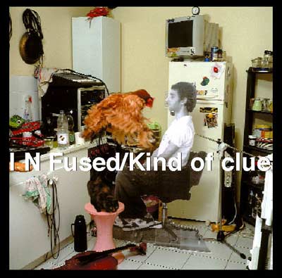 i-n-fused "Kind of clue" // 0101 - ici d´ailleurs // 2002